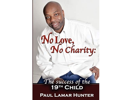 Livro No Love No Charity The Success of the 19th Child de Paul Lamar Hunter (Inglês)