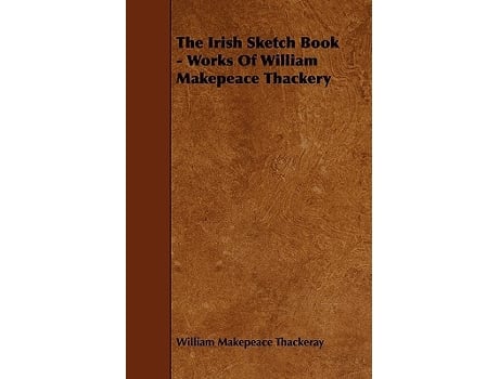 Livro The Irish Sketch Book Works Of William Makepeace Thackery de William Makepeace Thackeray (Inglês)