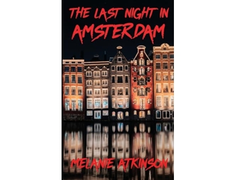 Livro The Last Night In Amsterdam de Melanie Atkinson (Inglês)