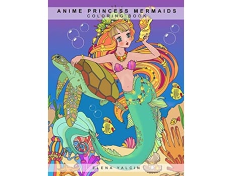 Livro Coloring book ANIME Princess Mermaids de Elena Yalcin (Inglês)