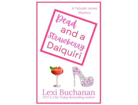 Livro Dead and a Strawberry Daiquiri de Lexi Buchanan (Inglês)