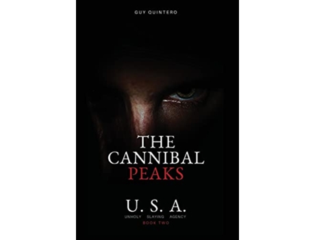 Livro The Cannibal Peaks Unholy Slaying Agency de Guy Quintero (Inglês - Capa Dura)