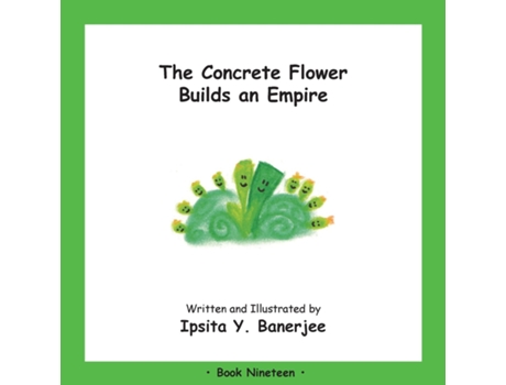 Livro The Concrete Flower Builds An Empire Book Nineteen De Ipsita Y Banerjee (inglês)