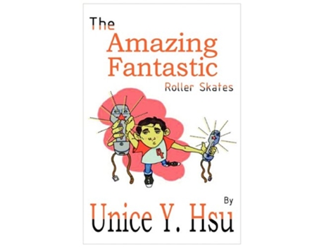 Livro The Amazing Fantastic Roller Skates de Unice Y Hsu (Inglês)