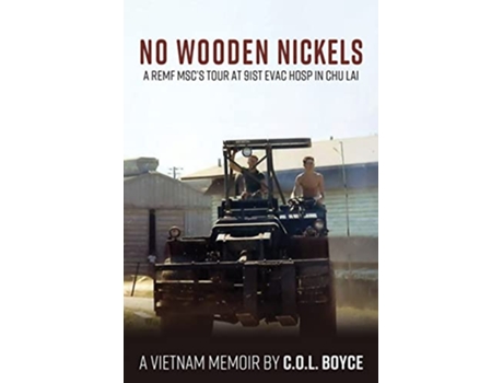 Livro No Wooden Nickels A REMF MSCs Tour at 91st Evac Hosp in Chu Lai de C O L Boyce (Inglês)