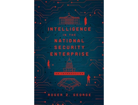 Livro Intelligence in the National Security Enterprise de Roger Z George (Inglês - Capa Dura)
