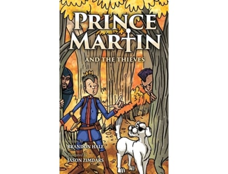 Livro Prince Martin And The Thieves A Brave Boy, A Valiant Knight, And A Timeless Tale Of Courage And Compassion De Brandon Hale (inglês - Capa Dura)
