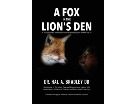 Livro A Fox In The Lions Den A Fictionalized And Fact-based Autobiography Of The Life Of Dr. Hal A. Bradley, Dd. De Hal A Bradley (inglês - Capa Dura)