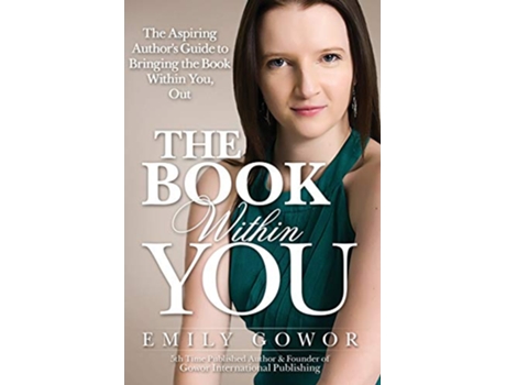 Livro The Book Within You The Aspiring Authors Guide to Bringing the Book Within You Out de Emily Gowor (Inglês)