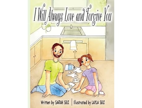 Livro I Will Always Love and Forgive You de Sarah Seiz (Inglês)