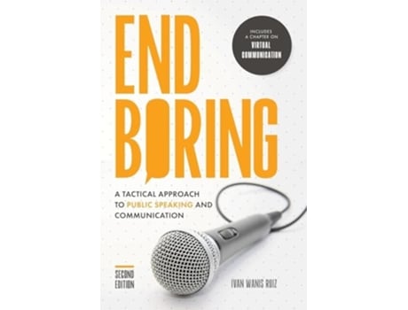 Livro End Boring A Tactical Approach to Public Speaking and Communication de Ivan Wanis Ruiz (Inglês)