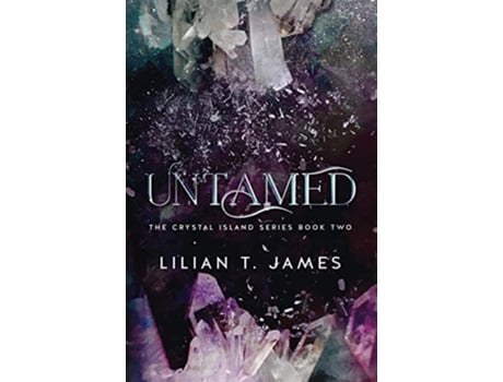 Livro Untamed The Crystal Island Book 2 de Lilian T James (Inglês)