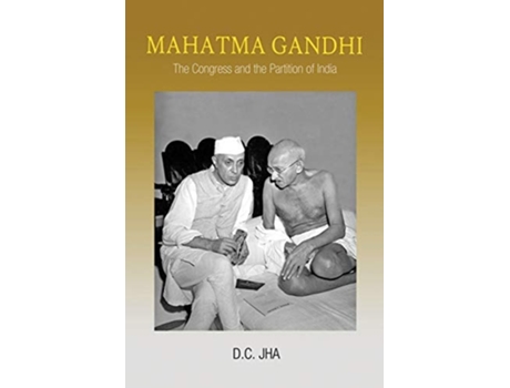 Livro Mahatma Gandhi The Congress And The Partition Of India De D C Jha (inglês)