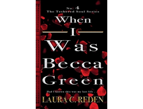 Livro When I Was Becca Green The Tethered Soul Series De Laura C Reden (inglês)