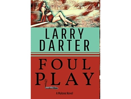 Livro Foul Play A Private Investigator Series of Crime and Suspense Thrillers Malone Novels de Larry Darter (Inglês)