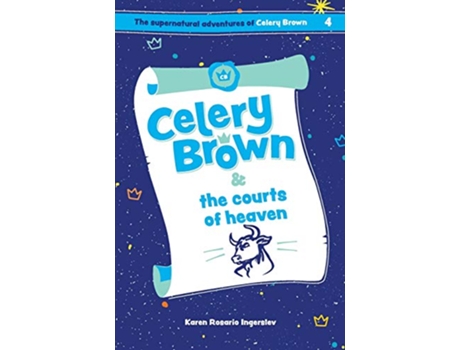 Livro Celery Brown and the courts of heaven The Supernatural Adventures of Celery Brown de Karen Rosario Ingerslev (Inglês)