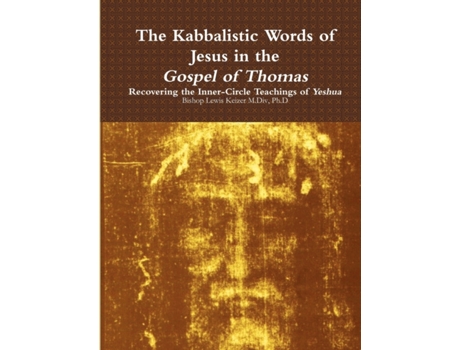 Livro The Kabbalistic Teachings of Jesus in the Gospel of Thomas Lewis Keizer (Inglês)