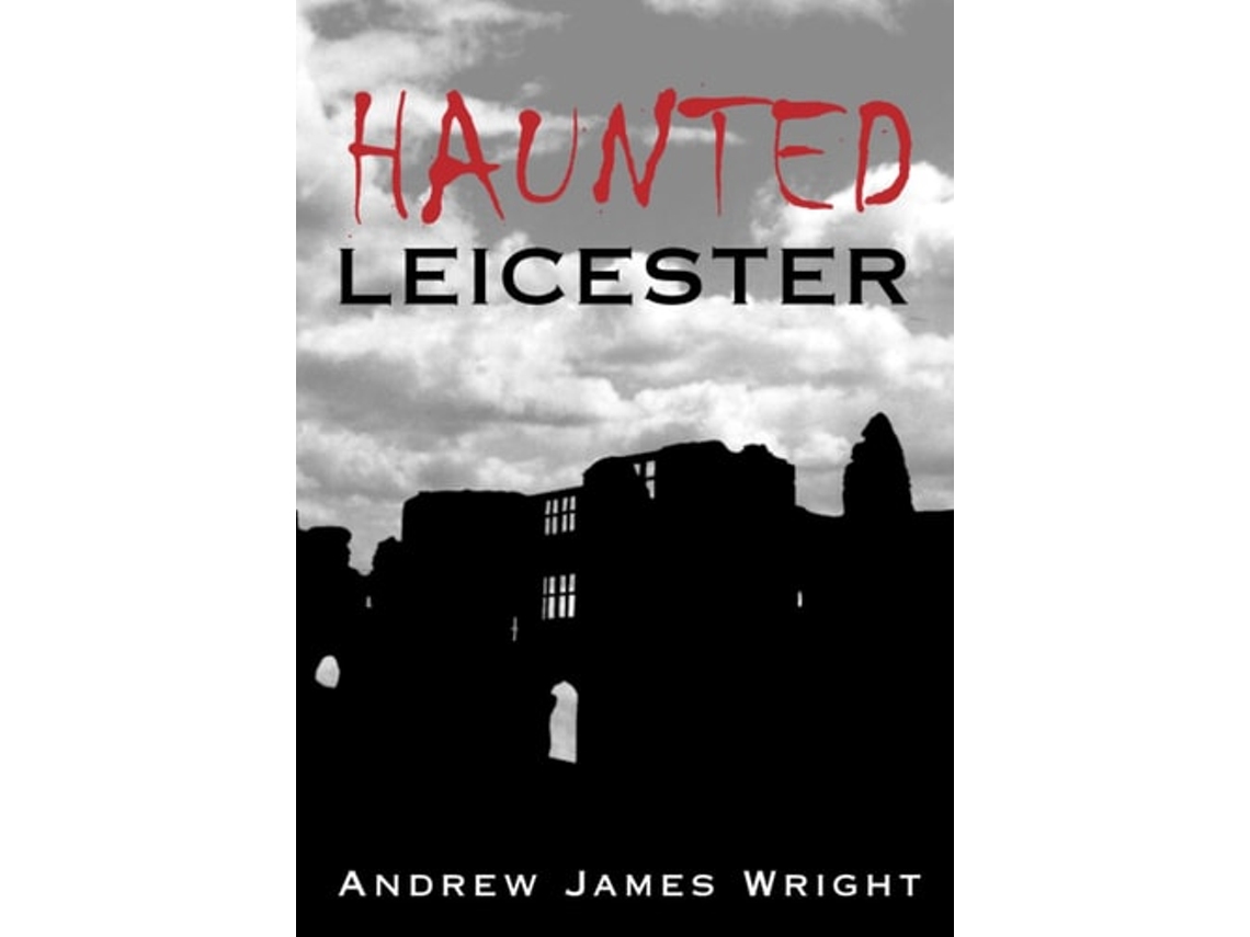 Livro Haunted Leicester de Wright (Inglês)