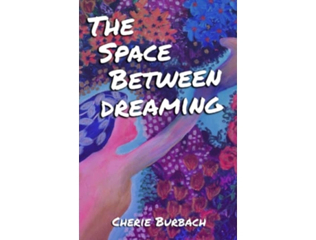 Livro The Space Between Dreaming a novel de Cherie Burbach (Inglês)