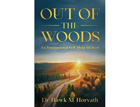 Livro Out of the Woods An Inspirational SelfHelp Memoir de Hawk M Horvath (Inglês)