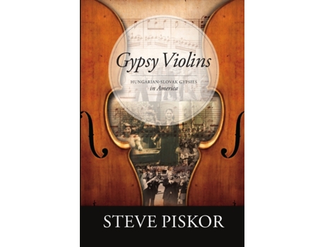Livro Gypsy Violins Hungarian Slovak Gypsies in America Steve Piskor (Inglês)
