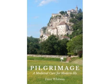 Livro Pilgrimage A Medieval Cure for Modern Ills de Dave Whitson (Inglês)