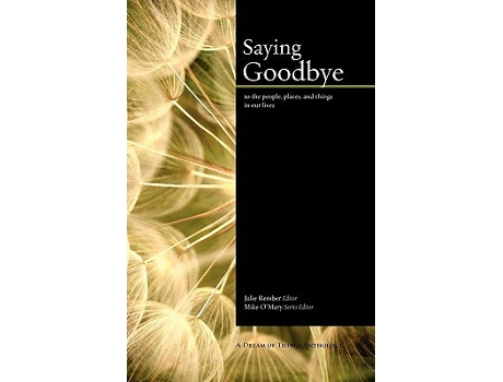 Livro Saying Goodbye to the people places and things in our lives de A Dream of Things Anthology (Inglês)