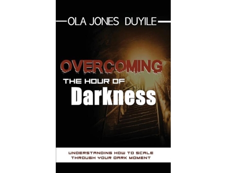 Livro Overcoming The Hours Of Darkness De Ola Jones Duyile (inglês)