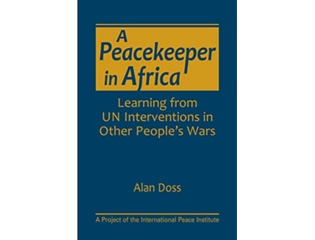 Livro A PEACEKEEPER IN AFRICA de Alan Doss (Inglês - Capa Dura)