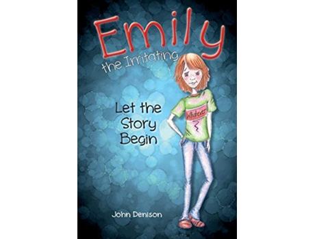 Livro Emily the Irritating Let the Story Begin de John Denison (Inglês)