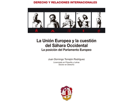 Livro Unión Europea Y La Cuestión Del Sahara Occidental. La Posición Del Parlamento Europeo de Juan Domingo Torrejon Rodriguez (Espanhol)