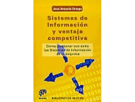 Livro Sistemas De Informacion Y Ventaja Competitiva: Como Gestionar Con Exito Los Sistemas De Informacion de Vários Autores