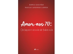 Livro Amor Aos 70 Os Laços E Os Nós De Todos Nós de Paulo Afonso Lopes (Português do Brasil)