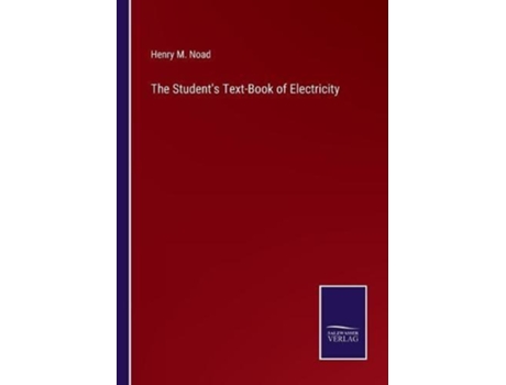 Livro The Students Text-book Of Electricity De Henry M Noad (inglês)