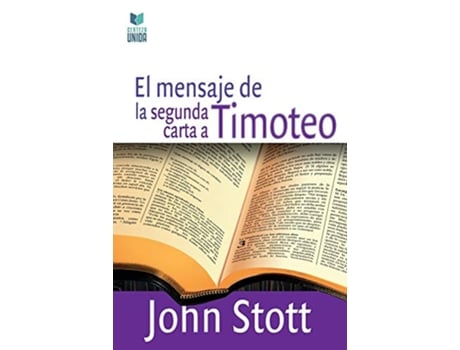 Livro El Mensaje de la Segunda Carta a Timoteo Spanish Edition de John Stott (Espanhol)