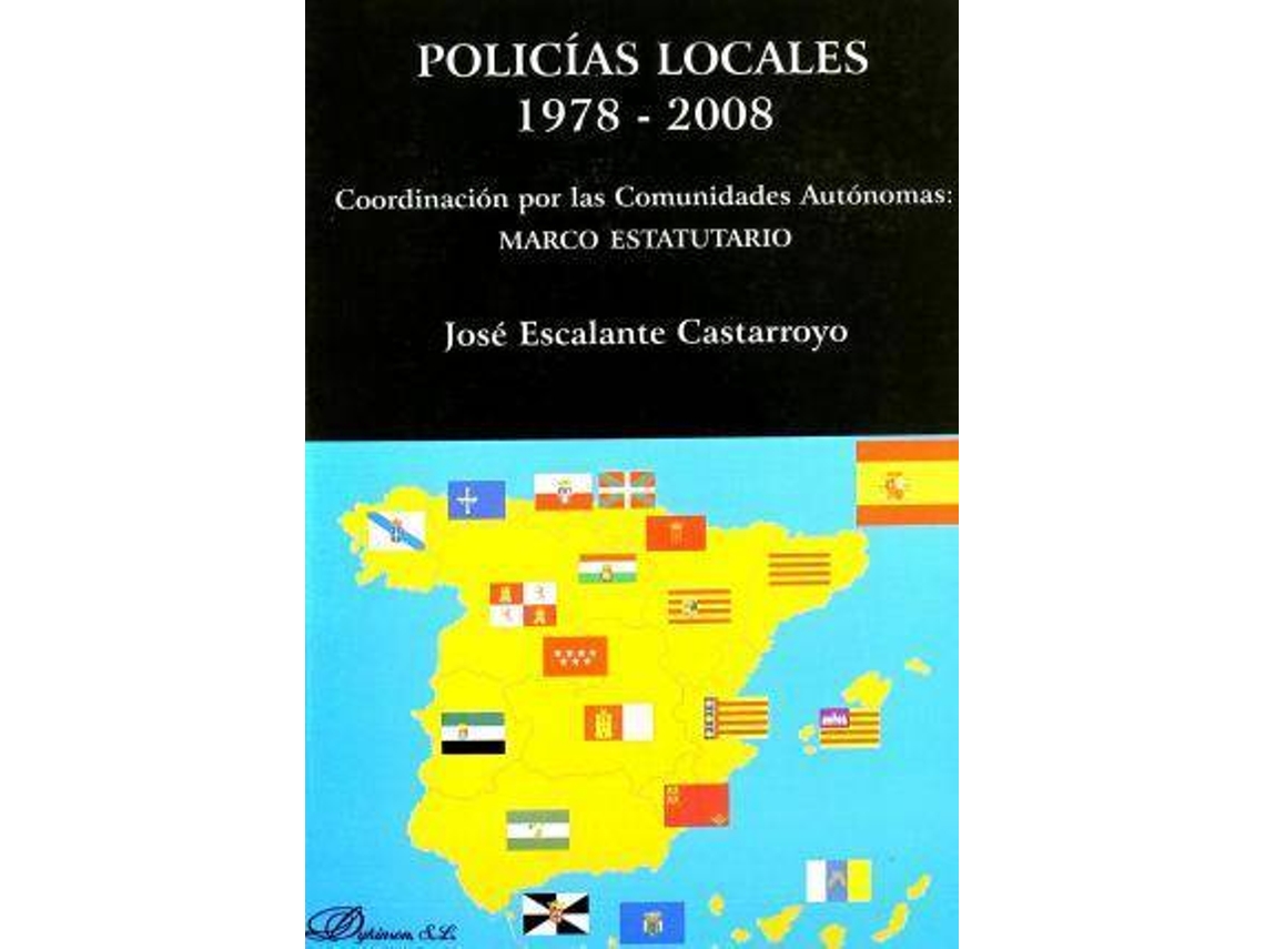 Livro Policías Locales 1978-2008 Coordinación Por Las Comunidades Autónomas Marco Estatutario de José Escalante Castarroyo (Espanhol)