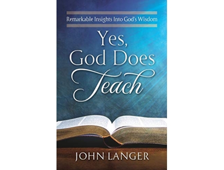 Livro Yes God Does Teach Remarkable Insights Into Gods Wisdom de John Langer (Inglês)