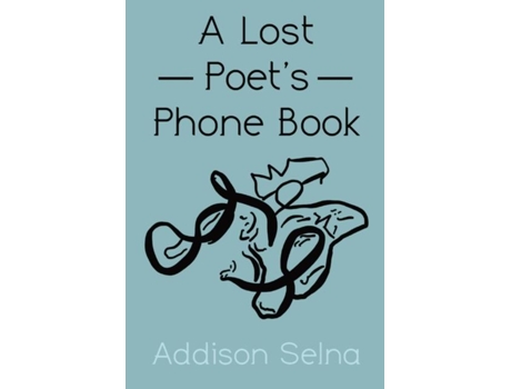 Livro A Lost Poets Phone Book A Collection Of Poetry De Addison Selna (inglês)