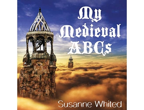 Livro My Medieval ABCs de Susanne Whited (Inglês)