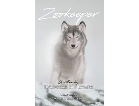 Livro Zookeeper A timeless free verse poem that encourages us to view our lives with the patterns found in nature de Douglas S Haynes (Inglês)
