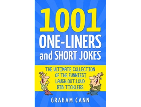 Livro 1001 OneLiners and Short Jokes The Ultimate Collection Of The Funniest LaughOutLoud RibTicklers 1001 Jokes and Puns de Graham Cann (Inglês)