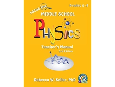 Livro Focus On Middle School Physics Teachers Manual 3rd Edition de Rebecca W Keller Ph D (Inglês)