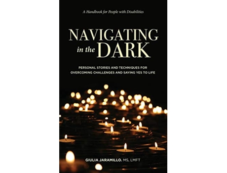 Livro Navigating in the Dark Personal Stories and Techniques for Overcoming Challenges and Saying Yes to Life de Giulia Jaramillo (Inglês)