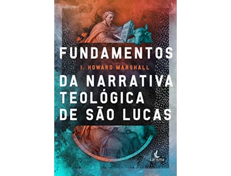 Livro Fundamentos Da Narrativa Teológica De São Lucas de I Howard Marshall (Português do Brasil)