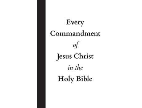 Livro Every Commandment of Jesus Christ In The Holy Bible de United In Jesus Christ (Inglês)