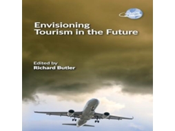 Livro Envisioning Tourism in the Future de Channel View Publications (Inglês)