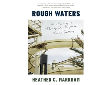 Livro Rough Waters From Surviving to Thriving with a Progressive Muscular Dystrophy de Heather C Markham (Inglês)