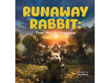 Livro Runaway Rabbit From Hurt to Hoppiness de Lily Nixon (Inglês)