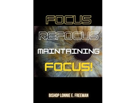 Livro Focus Refocus Maintaining Focus de Lonnie E Freeman (Inglês)