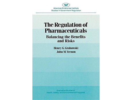 Livro Regulation of PharmaceuticalsBalancing the Benefits and Risks Aei Studies 377 de John M Vernon (Inglês)